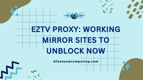 EZTV Proxy: Working Mirror Sites to Unblock Now .